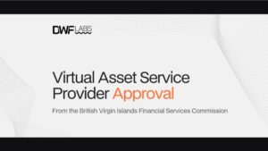 DWF Labs proširuje regulirane kripto operacije licencom VASP na Britanskim Djevičanskim Otocima